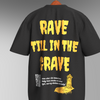 RAVE TILL IN GRAVE OVERSIZE T-SHIRT