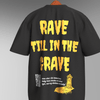 RAVE TILL GRAVE OVERSIZE T-SHIRT - FROM THE STREETS