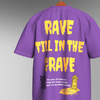 RAVE TILL IN GRAVE REGULAR T-SHIRT - FROM THE STREETS